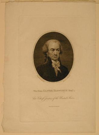 The Hon. Oliver Elsworth Esqr. Late Chief Justice of the United States.