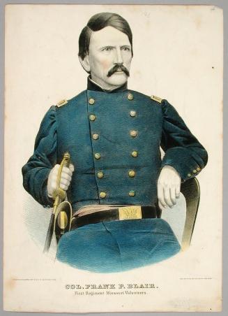 Col. Frank P. Blair. First Regiment Missouri Volunteers.